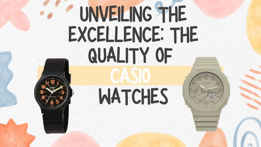 Unveiling the Excellence: The Quality of Casio Watches